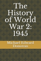 The History of World War 2: 1945 1095055259 Book Cover