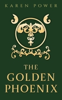 The Golden Phoenix: A supernatural, crime, romance thriller 1763575306 Book Cover