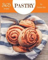 Pastry 365: Enjoy 365 Days With Amazing Pastry Recipes In Your Own Pastry Cookbook! [Book 1] 1730898998 Book Cover