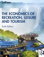 The Economics of Recreation, Leisure and Tourism 1138782319 Book Cover