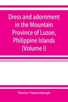 Dress and Adornment in the Mountain Province of Luzon, Philippine Islands 9353922127 Book Cover