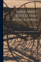Three Snout Beetles That Attack Apples: Plum Curculio, Apple Curculio, Apple Weevil; 126 1013497147 Book Cover
