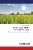 Democracy at the Grassroots Level: The Case of Assam and Arunachal Pradesh 3659109037 Book Cover