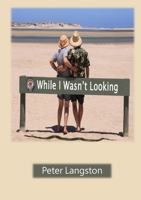 While I Wasn't Looking 0646967916 Book Cover