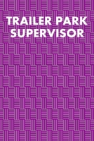 Trailer Park Supervisor: College Ruled Notebook 6”x9” 120 Pages 1689530170 Book Cover