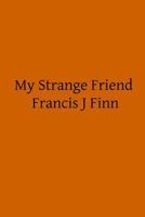 My Strange Friend (1897) 150274130X Book Cover