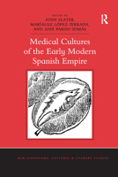 Medical Cultures of the Early Modern Spanish Empire 0367669226 Book Cover