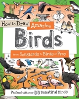 How to Draw Amazing Birds: From Songbirds to Birds of Prey 1438010532 Book Cover