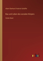 Bau und Leben des socialen Körpers: Vierter Band (German Edition) 336853615X Book Cover
