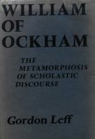 William of Ockham: The metamorphosis of scholastic discourse 0874716799 Book Cover