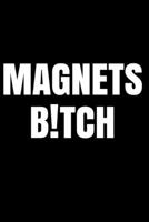 Magnets B!tch: Magnets Bitch Notebook Breaking All The Rules - Bad Science Journal - Black 1699086753 Book Cover
