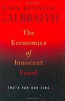 The Economics of Innocent Fraud: Truth for Our Time 0618013245 Book Cover