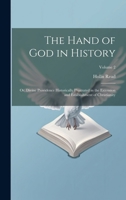 The Hand of God in History; or, Divine Providence Historically Illustrated in the Extension and Establishment of Christianity; Volume 2 101988925X Book Cover