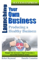 Launching your own business!: Success Express Second Edition 1799220273 Book Cover