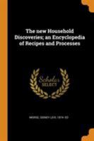 The new Household Discoveries; an Encyclopedia of Recipes and Processes 1015458882 Book Cover