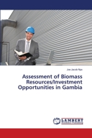 Assessment of Biomass Resources/Investment Opportunities in Gambia 3659476668 Book Cover