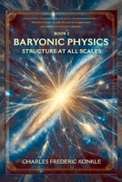 Baryonic Physics - Structure at All Scales (Baryonic Revelation) 1067392033 Book Cover
