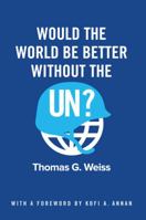Would the World Be Better Without the Un? 150951726X Book Cover