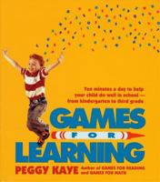 Games for Learning: Ten Minutes a Day to Help Your Child Do Well in School-From Kindergarten to Third Grade 0374522863 Book Cover