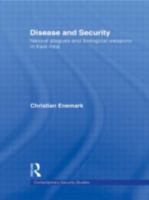 Disease and Security: Natural Plagues and Biological Weapons in East Asia 0415569893 Book Cover