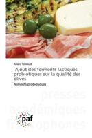 Ajout des ferments lactiques probiotiques sur la qualité des olives 3841634192 Book Cover