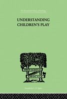 Understanding Children's Play 0415209900 Book Cover