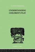 Understanding Children's Play 0415864410 Book Cover