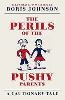 The Perils of the Pushy Parents: A Cautionary Tale 0007263392 Book Cover