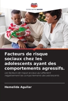 Facteurs de risque sociaux chez les adolescents ayant des comportements agressifs.: Les facteurs de risque sociaux qui affectent négativement les comportements des adolescents. 6205925540 Book Cover