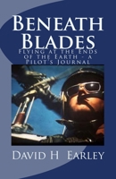 Beneath Blades: Flying at the Ends of the Earth - A Pilot's Journal 1921943181 Book Cover