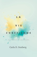 La Vie Chrétienne: Une Perspective Nazaréenne 0834159104 Book Cover