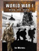 World War I: Day By Day 0760309388 Book Cover