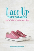 Lace Up Those Sneakers: Let's Take a Walk with God 0890989400 Book Cover