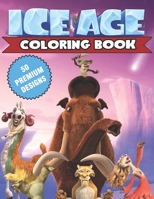 Ice Age Coloring Book: Great Coloring Book For Kids and Adults - Ice Age Coloring Book With High Quality Images For All Ages B08CMF2BYX Book Cover