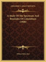 A Study Of The Spectrum And Bromides Of Columbium 1162060530 Book Cover