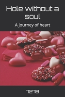 Hole without a soul: A journey of heart B09K1WVW7V Book Cover