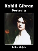 Kahlil Gibran - Portraits 1912759314 Book Cover