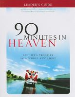 90 Minutes in Heaven Leader's Guide: See Life's Troubles in a Whole New Light 080072058X Book Cover