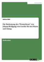 Die Bedeutung Des Prometheus Von Johann Wolfgang Von Goethe F�r Den Sturm Und Drang 3656342008 Book Cover