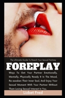 FOREPLAY: The Ultimate Guide To Reach Your Sexual Fantasy B0BHT76HKC Book Cover