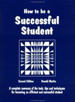 How to Be a Successful Student: A Complete Summary of Tools, Tips and Techniques for Becoming a Master Student (Education)(2nd Edition) 096170442X Book Cover