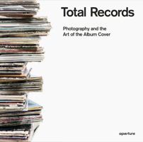 Total Records: Photography and the Art of the Album Cover 1597113840 Book Cover