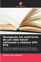 Navegação em exteriores de um robô móvel utilizando o sistema GPS RTK (Portuguese Edition) 6209967868 Book Cover