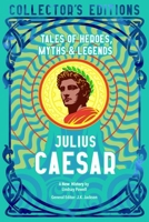Julius Caesar: Tales of Heroes, Myths & Legends (Flame Tree Collector's Editions) 1806942577 Book Cover