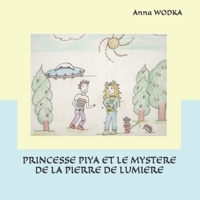 Princesse Piya et le mystère de la pierre de lumière (French Edition) B0BL31D6HH Book Cover