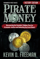 Pirate Money : Discovering the Founders' Hidden Plan for Economic Justice and Defeating the Great Reset 1958945110 Book Cover