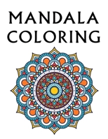 Mandala Coloring: 100 Inspirational Designs to Coloring for Adult Featuring Beautiful Mandalas B084QL19F5 Book Cover