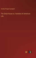 The Great House or, Varieties of American Life 3385406137 Book Cover