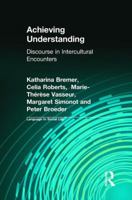 Achieving Understanding: Discourse in Intercultural Encounters 1138836044 Book Cover
