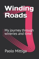 Winding Roads: My journey through wineries and time B0GSJRP2Z1 Book Cover